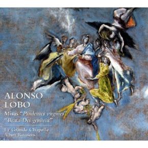 Misa "Prudentes virgines". Misa "Beata Dei genitrix" | Alonso Lobo (1555-1617). Compositeur
