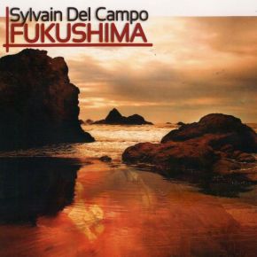 Fukushima | Sylvain del Campo (1970-....). Musicien. Saxophone
