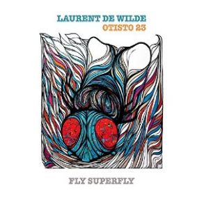 Fly superfly | Laurent De Wilde. Musicien