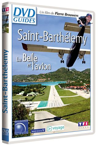 Saint-Barthélémy : La Belle et l'avion / film de Pierre Brouwers | Brouwers, Pierre. Metteur en scène ou réalisateur