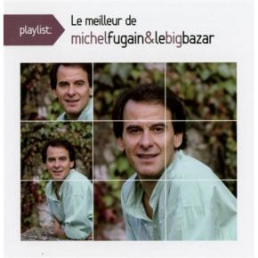 Le meilleur de Michel Fugain & le Big bazar | Michel Fugain et le Big Bazar. Musicien
