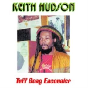 Tuff gong encounter | Keith Hudson (1947-1984). Chanteur