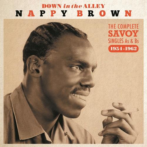 Down in the alley : the complete Savoy singles As & Bs 1954-1962 | Nappy Brown. Chanteur