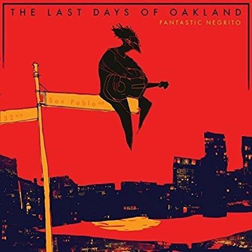 The last days of Oakland | Fantastic Negrito. Compositeur. Chanteur