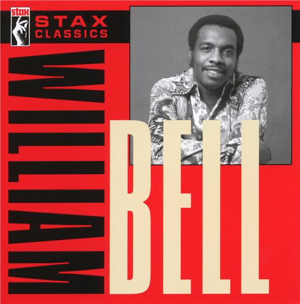 Stax classics | William Bell (1939-....). Chanteur