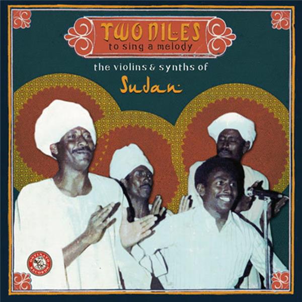 Couverture de Two niles to sing a melody : The violins and synths of Sudan