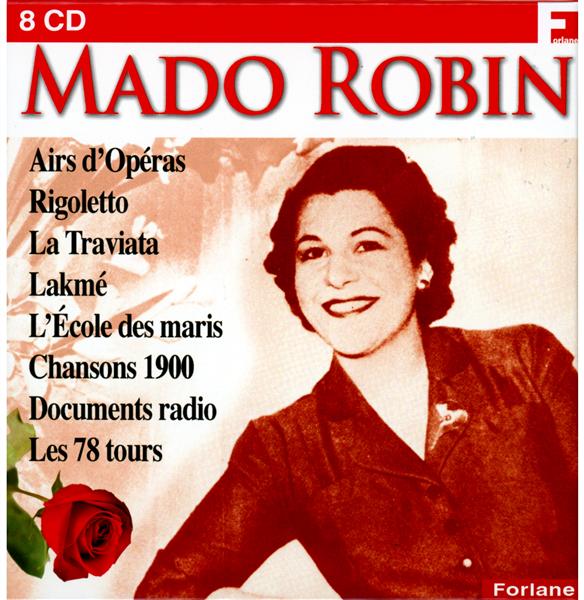 Mado Robin [8 CD]  : Airs d'opéras ; Rigoletto ; La Traviata ; Lakmé ; L'école des maris ; Chansons 1900 ; Documents radio ; Les 78 tours | Mado Robin (1918-1960). Chanteur. Soprano