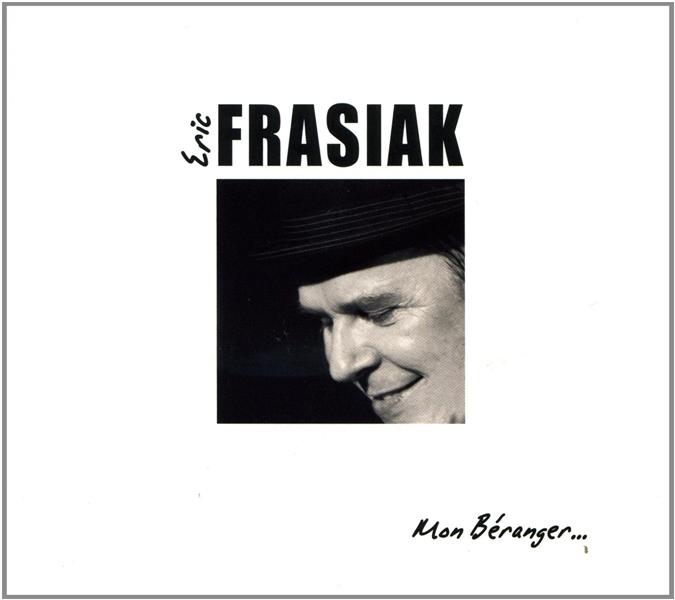 Mon Béranger... | Éric Frasiak (1958-....). Chanteur