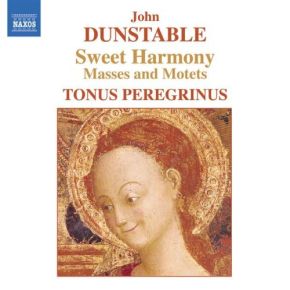 Sweet harmony : Masses and motets = messes et motets | John Dunstable. Compositeur