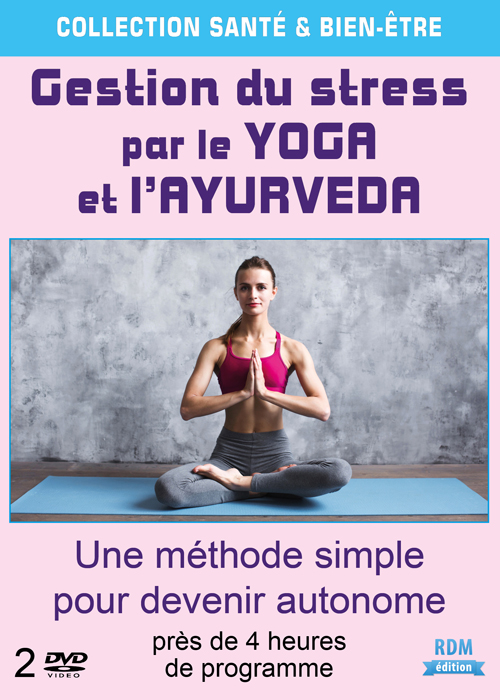 Couverture de Gestion du stress par le yoga et l'ayurveda : une méthode simple pour devenir autonome