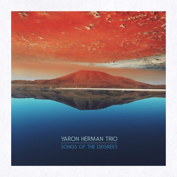 Songs of the degrees | Yaron Herman Trio. Musicien