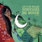 Couverture de Plus belles berceuses du monde - Volume 2 (Les) - d'Algérie à Sri Lanka